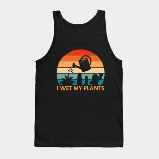 i wet my plants - funny gardeners Tank Top